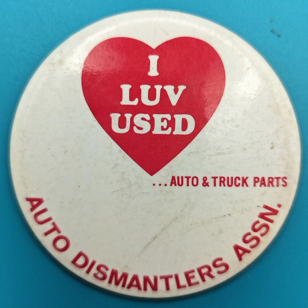 Auto Dismantlers Association Vintage Pin Button Pinback I LUV USED Auto Parts